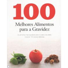 100 Melhores Alimentos Para A Gravidez
