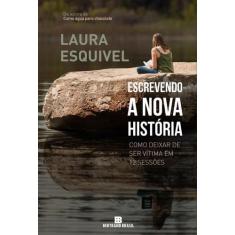 Livro - Escrevendo a nova história: Como deixar de ser vítima em 12 se