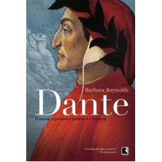 Livro - Dante: O poeta, o pensador político e o homem