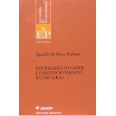 Livro - Empresariado Fabril E Desenvolvimento Econômico