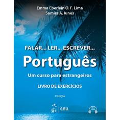 Falar... Ler... Escrever... Português - Um curso para estrangeiros - Livro de Exercícios