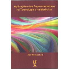 Aplicações dos supercondutores na tecnologia e na medicina
