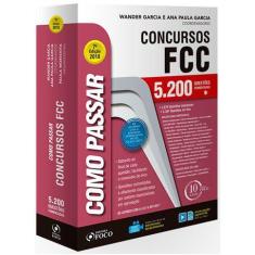 Como passar em concursos fcc - 5.200 questoes comentadas - FOCO