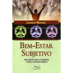 Bem-estar subjetivo: implicacoes para psiquiatria E para A psicologia medic