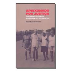 Apaixonado por Justiça: Conversas com Sabine Rousseau e outros escrito