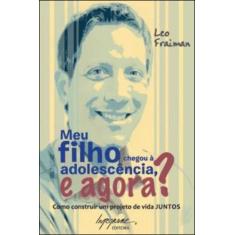Meu filho chegou à adolescência, e agora