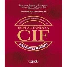 Livro Implantando A Cif - O Que Acontece Na Pratica - W.A.K.