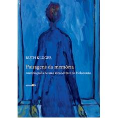 Paisagens da memória: Autobiografia de uma Sobrevivente do Holocausto