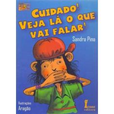 Cuidado! Veja Lá o Que Vai Falar! - ICONE, 3