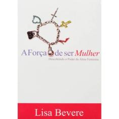 A Força De Ser Mulher Livro Lisa Bevere