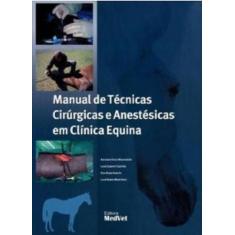Manual de Técnicas Cirúrgicas e Anestésicas em Clínica Equina - MedVet
