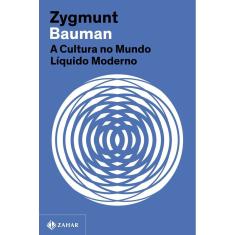 A Cultura No Mundo Líquido Moderno