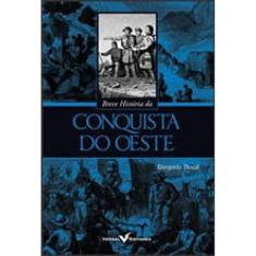 Breve Historia Da Conquista Do Oeste