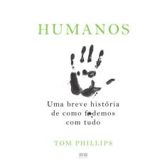 Livro - Humanos: Uma breve história de como f*demos com tudo