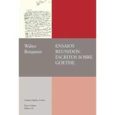 Livro Ensaios Reunidos: Escritos Sobre Goethe
