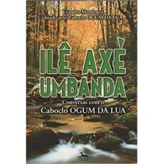 Ile Axe Umbanda - Conversas com o Caboclo Ogum da Lua - ANÚBIS