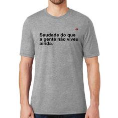 Camiseta Saudade do que a gente não viveu ainda - Foca na Moda, Cinza,