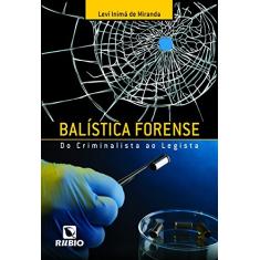 Balística Forense: Do Criminalista ao Legista