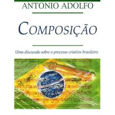 Livro - Composição - Uma discussão sobre o processo criativo brasileir
