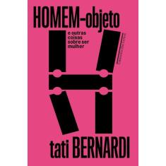 Homem-objeto e Outras Coisas Sobre Ser Mulher