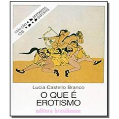 Que E Erotismo, O - Vol.136 - Colecao Primeiros Pa