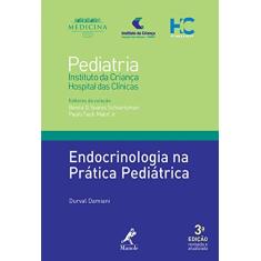 Endocrinologia na prática pediátrica: Coleção Pediatria do Instituto da Criança do HC-FMUSP
