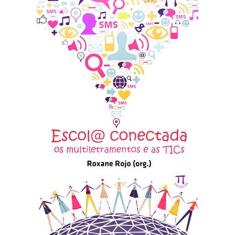 Escol@ Conectada - Os Multiletramentos E As Tics