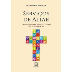 Servicos de Altar: Orientações Para Agentes e Equipes que Servem o Altar