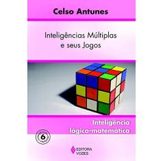 Inteligências múltiplas e seus jogos Vol. 6: Inteligência lógico-matemática: Volume 6