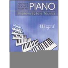 Aprender Tocar E Criar Ao Piano - Improvisação E Técnica