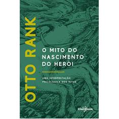 O Mito do Nascimento do Herói: Uma interpretação psicológica dos mitos