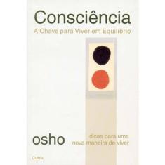Consciência - A Chave Para Viver Em Equilíbrio