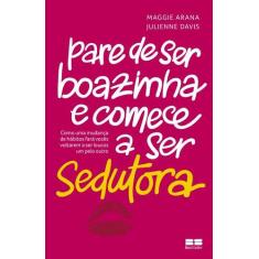 Livro - Pare de ser boazinha e comece a ser sedutora