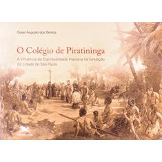 O colégio de Piratininga: A influência da espiritualidade inaciana na fundação da cidade de São Paulo