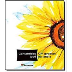 Livro Um Girassol na Janela Português - Ganymédes José