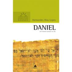 Livro - Daniel - Comentários Expositivos Hagnos: Um homem amado no céu