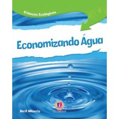 Livro Economizando Água - Coleção Crianças Ecológicas