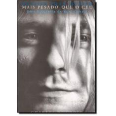Livro - Heavier than heaven – Mais pesado que o céu: Uma biografia de Kurt Cobain