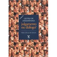 Gestão De Desempenho: Julgamento Ou Diálogo - Editora Fgv