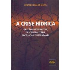 Crise Hídrica, A - 01Ed/18 - DEL REY LIVRARIA E EDITORA