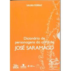 Dicionário De Personagens Da Obra De José Saramago - Edifurb