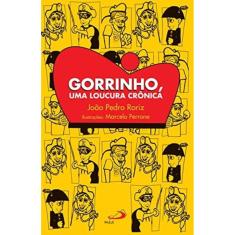 Gorrinho, Uma Loucura Cronica