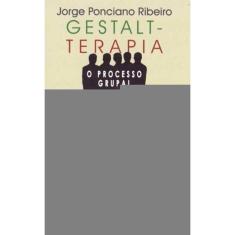 Gestalt-Terapia - O Processo Grupal