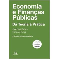 Economia E Financas Publicas- Da Teoria A Pratica