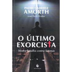 Livro - O Último Exorcista. Minha Batalha Contra Satanás