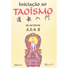 Iniciação ao Taoísmo (Volume 1)