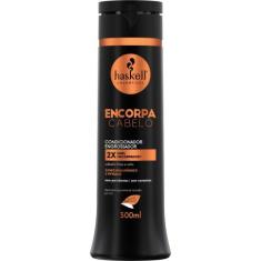 Condicionador Haskell Encorpa Cabelo 300ml