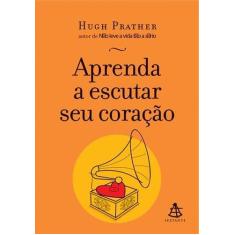 Aprenda a escutar seu coracao - SEXTANTE  - GMT