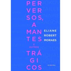 Perversos, Amantes E Outros Trágicos