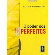 Poder Dos Imperfeitos (o) - 1ª Ed.